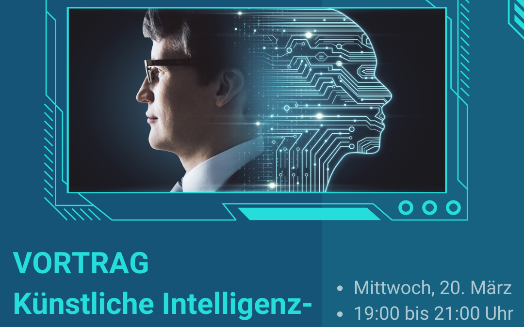 Vortrag: Künstliche Intelligenz, der unsichtbare Revolutionär