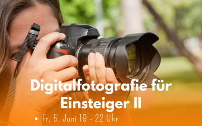 Digitalfotografie für Einsteiger II